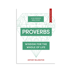 Proverbs: Wisdom for the Whole of Life